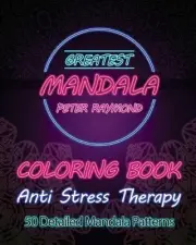 Anti Stress Therapy Coloring Book: 50 Detailed Mandala Patterns by Peter Raymond