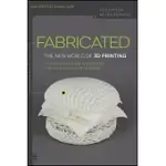 FABRICATED: THE NEW WORLD OF 3D PRINTING