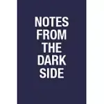 NOTES FROM THE DARK SIDE: FUNNY QUOTE BLANK LINED NOTEBOOK JOURNAL FOR MEN & WOMEN, WRITE DOWN YOUR WEAKNESS & STRONGNESS, HAPPY MOMENT & SORROW