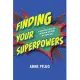 Finding Your Superpowers: A Guide for People on the Autism Spectrum and Their Allies