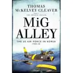 MIG ALLEY: THE US AIR FORCE IN KOREA, 1950-53