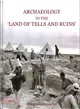 Archaeology in the 'land of Tells and Ruins' ― A History of Excavations in the Holy Land Inspired by the Photographs and Accounts of Leo Boer