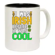 I Was Irish Before It Was Cool St Patricks Day Ireland Mug Cup