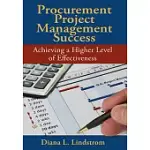 PROCUREMENT PROJECT MANAGEMENT SUCCESS: ACHIEVING A HIGHER LEVEL OF EFFECTIVENESS