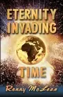 Eternity Invading Time by McLean, Renny G.