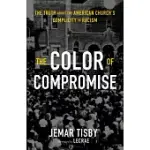 THE COLOR OF COMPROMISE: THE TRUTH ABOUT THE AMERICAN CHURCH’S COMPLICITY IN RACISM