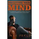 DECLUTTER YOUR MIND: STOP WORRYING, REDUCE ANXIETY AND STOP NEGATIVE THINKING WITH GOOD HABITS