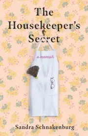 The Housekeeper's Secret: A Memoir by Sandra Schnakenburg Paperback Book
