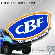 CBF Can't Be F*cked Sticker Decal 4x4 4WD Camping Caravan Trade Truck Aussie