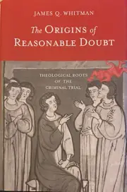 New - The Origins of Reasonable Doubt: James Q. Whitman - Hardcover