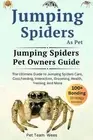 Jumping Spiders as Pet: The Ultimate Guide to Jumping Spiders Care, Cost, Feedin
