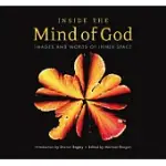 INSIDE THE MIND OF GOD: IMAGES AND WORDS OF INNER SPACE