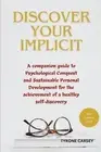 Discover your implicit: A companion guide to Psychological Conquest and Sustaina