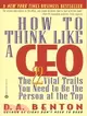 How to Think Like a Ceo ─ The 22 Vital Traits You Need to Be the Person at the Top