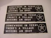 3 VTG BUSH BUMPER STICKERS SOMEWHERE IN TEXAS THERE'S A VILLAGE MISSING AN IDIOT
