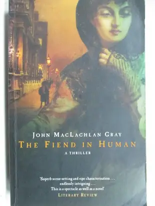 The Fiend in Human_John Maclachlan Gray【T7／原文小說_MQ1】書寶二手書