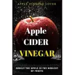 APPLE CIDER VINEGAR LOVER: SURELY THE APPLE IS THE NOBLEST OF FRUITS