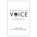 OWNER’S MANUAL TO THE VOICE: A GUIDE FOR SINGERS AND OTHER PROFESSIONAL VOICE USERS