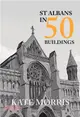 St Albans in 50 Buildings