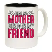 First My Mother Forever My Friend 2 Mug Cup