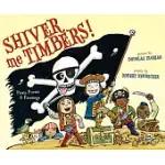 SHIVER ME TIMBERS!: PIRATE POEMS & PAINTINGS