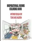 Inspirational Rooms Coloring Book: INTERIOR DESIGN FOR TEENS AND CHILDREN: Beaut