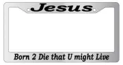 Chrome License Frame Jesus Born To Die That U Might Live (#2) Accessory 2117