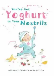 You've Got Yoghurt in Your Nostrils
