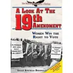 A LOOK AT THE NINETEENTH AMENDMENT: WOMEN WIN THE RIGHT TO VOTE