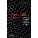 DECENTRALIZING THE STATE: ELECTIONS, PARTIES, AND LOCAL POWER IN THE ANDES