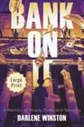 Bank On It: A Memoir of Tenure, Truth, and Tenacity by Darlene Winston Paperback