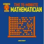 THE 15-MINUTE MATHEMATICIAN