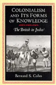 Colonialism and Its Forms of Knowledge: The British in India (Princeton