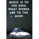 Music is to the soul what words are to the mind: Lined Notebook / Journal Gift, 100 Pages, 6x9, Soft Cover, Matte Finish Inspirational Quotes Journal,