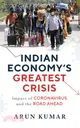 Indian Economy's Greatest Crisis: Impact of Coronavirus and the Road Ahead