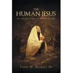 THE HUMAN JESUS IN THE GARDEN OF GETHSEMANE