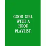 GOOD GIRL WITH A HOOD PLAYLIST: NOTEBOOK ( PAPERBACK, GREEN COVER), RHYME BOOK, RAPPER NOTEBOOK FOR WRITING LYRICS, RAP NOTEBOOK AND LYRIC JOURNAL LIN