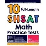 10 FULL LENGTH SHSAT MATH PRACTICE TESTS: THE PRACTICE YOU NEED TO ACE THE SHSAT MATH TEST