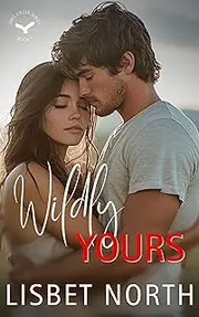 Wildly Yours: A Small Town, Enemies to Lovers, Second Chance Romance (Owl Creek Series (Barone Brothers) Book 3)