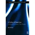 A POLITICS OF PATENT LAW: CRAFTING THE PARTICIPATORY PATENT BARGAIN