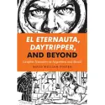 EL ETERNAUTA, DAYTRIPPER, AND BEYOND: GRAPHIC NARRATIVE IN ARGENTINA AND BRAZIL