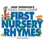 JOHN THOMPSON’S FIRST NURSERY RHYMES: EARLY TO MID-ELEMENTARY LEVEL