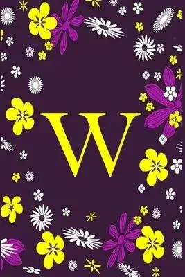 W: Pretty Initial Alphabet Monogram Letter W Ruled Notebook. Cute Floral Design - Personalized Medium Lined Writing Pad,