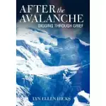 AFTER THE AVALANCHE: DIGGING THROUGH GRIEF