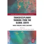 TRANSDISCIPLINARY THINKING FROM THE GLOBAL SOUTH: WHOSE PROBLEMS, WHOSE SOLUTIONS?