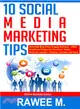 10 Social Media Marketing Tips ― Automate Blog Posts, Engage Audience, Free Wordpress Plugins for Facebook, Twitter, Pinterest, Google+, Youtube, Linkedin and More!