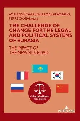 The Challenge of Change for the Legal and Political Systems of Eurasia: The Impact of the New Silk Road