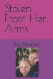 Stolen From Her Arms by Bree Bradshaw Paperback Book