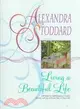 Living a Beautiful Life ─ 500 Ways to Add Elegance Order Beauty and Joy to Every Day of Your Life