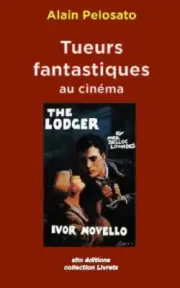 Tueurs fantastiques au cinema (Collection Livret) [French] by Pelosato, Alain